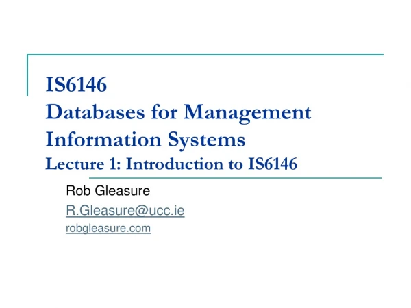 IS6146 Databases for Management Information Systems Lecture 1: Introduction to IS6146