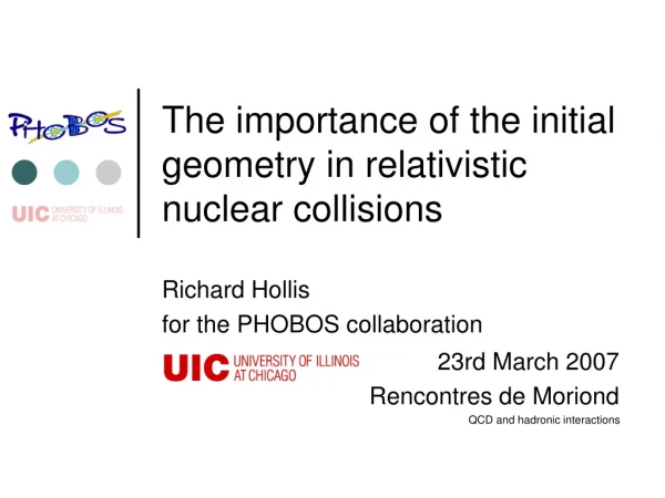 The importance of the initial geometry in relativistic nuclear collisions