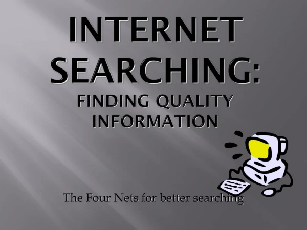 Internet Searching: Finding Quality Information