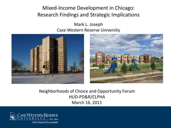 Mixed-Income Development in Chicago: Research Findings and Strategic Implications Mark L. Joseph