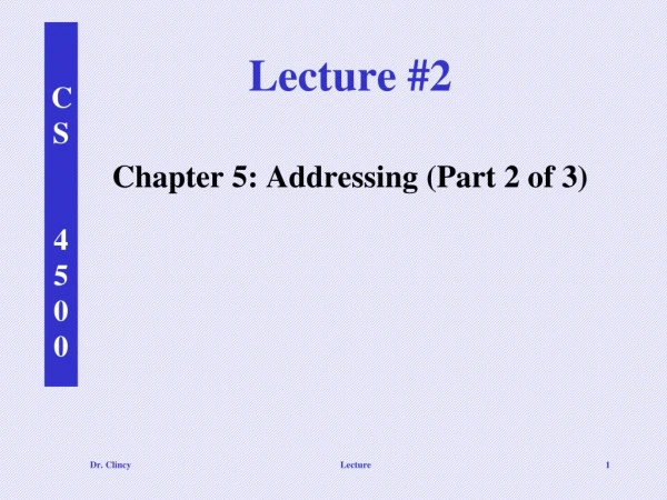Lecture #2 Chapter 5: Addressing (Part 2 of 3)