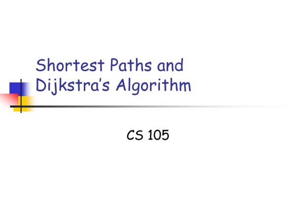 Shortest Paths and Dijkstra’s Algorithm