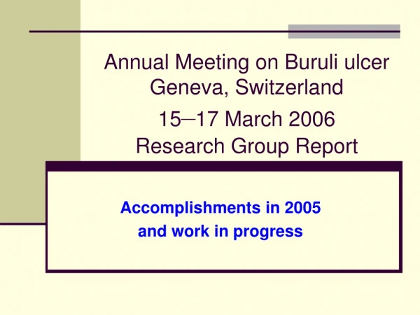 Annual Meeting on Buruli ulcer Geneva, Switzerland 15 – 17 March 2006 Research Group Report