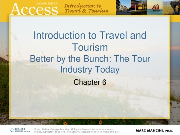 Introduction to Travel and Tourism Better by the Bunch: The Tour Industry Today