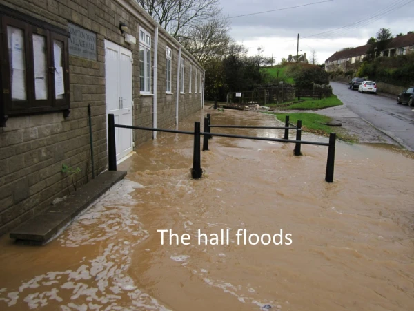 The hall floods