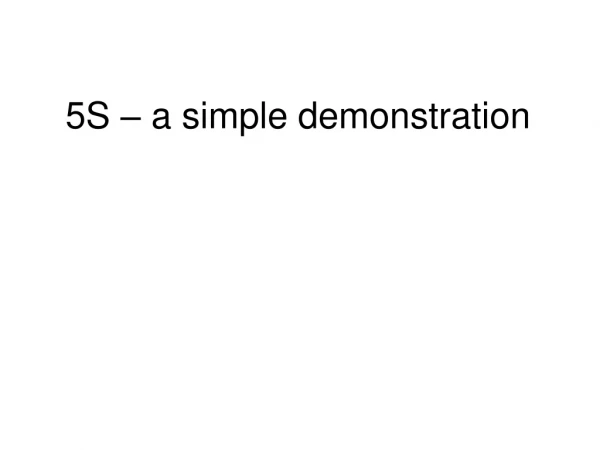 5S – a simple demonstration