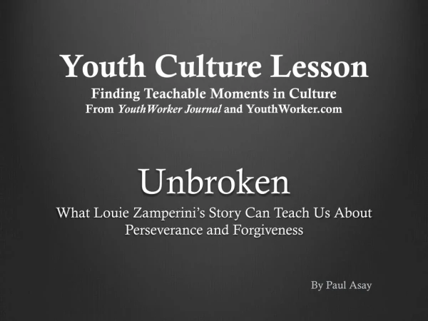 Unbroken What Louie Zamperini’s Story Can T each Us A bout P erseverance and Forgiveness