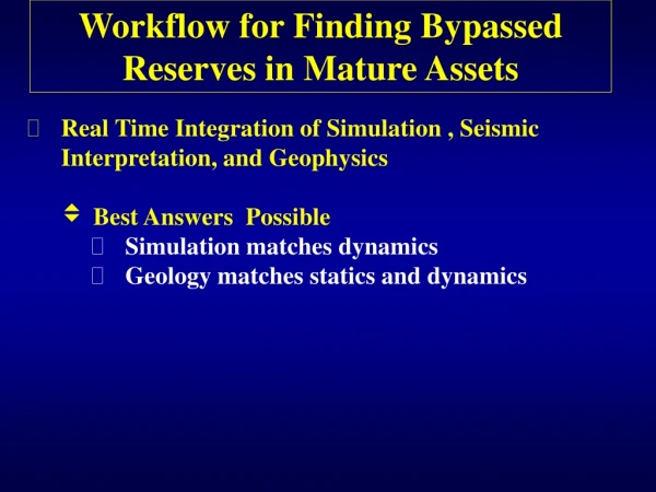 Workflow for Finding Bypassed Reserves in Mature Assets