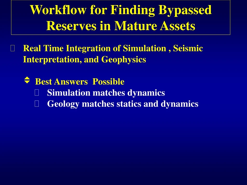 workflow for finding bypassed reserves in mature