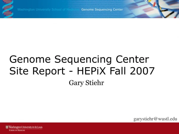 Genome Sequencing Center Site Report - HEPiX Fall 2007