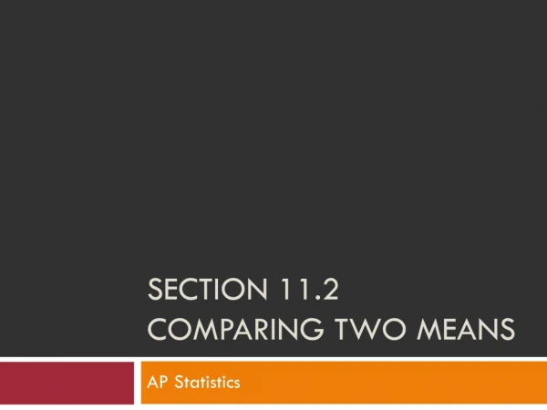 Section 11.2 Comparing Two Means