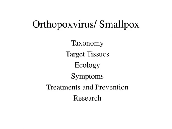 Orthopoxvirus/ Smallpox