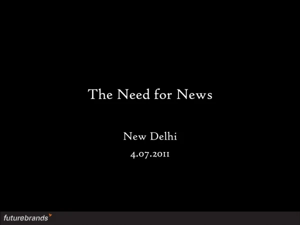 The Need for News