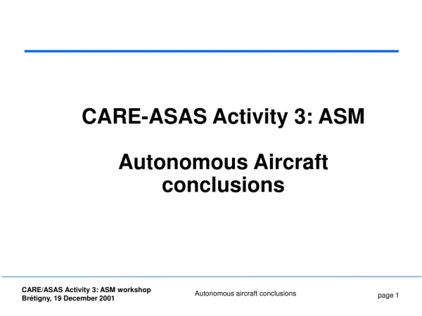 CARE-ASAS Activity 3: ASM Autonomous Aircraft conclusions