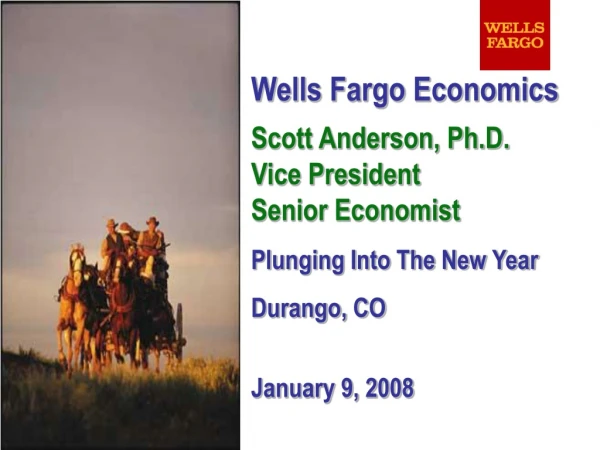 Wells Fargo Economics Scott Anderson, Ph.D. Vice President Senior Economist