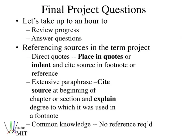 Final Project Questions • Let’s take up to an hour to – Review progress