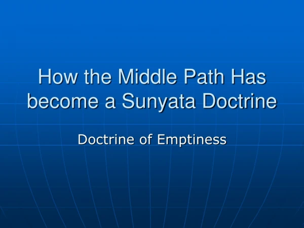How the Middle Path Has become a Sunyata Doctrine