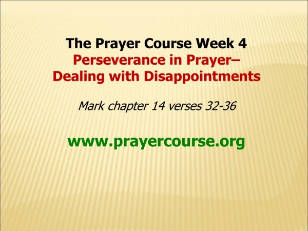 The Prayer Course Week 4 Perseverance in Prayer– Dealing with Disappointments