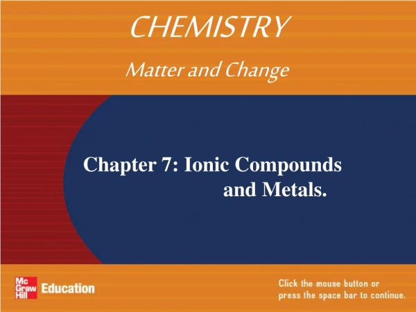 Chapter 7: Ionic Compounds 			 and Metals.