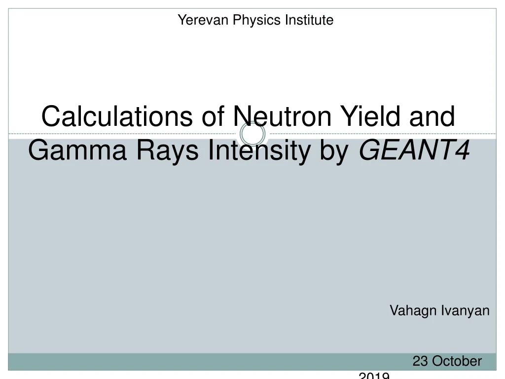 calculations of neutron yield and gamma rays intensity by geant4