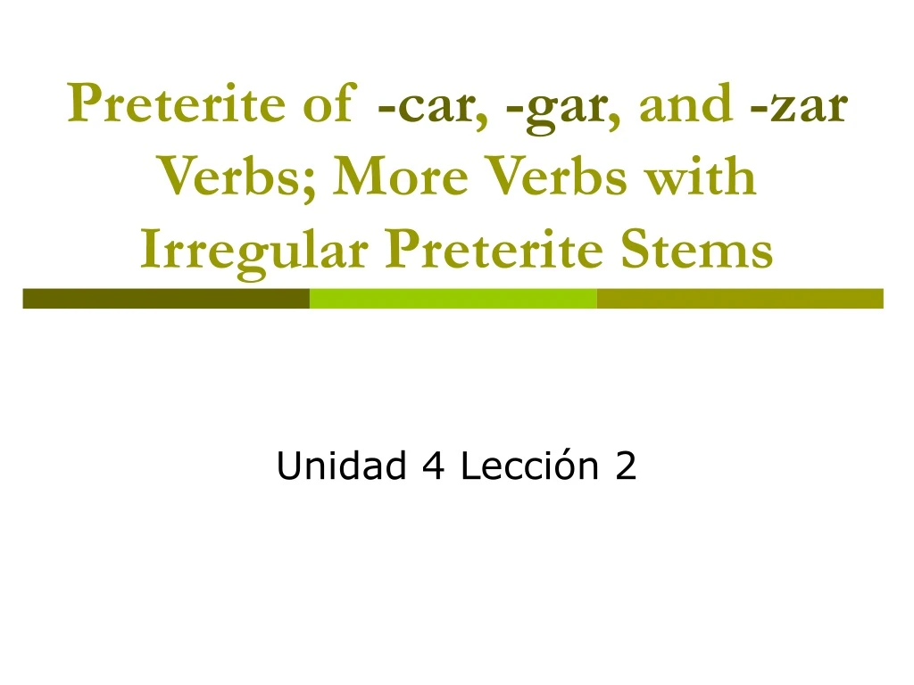 preterite of car gar and zar verbs more verbs with irregular preterite stems