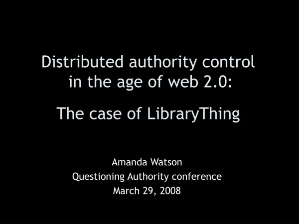 Distributed authority control in the age of web 2.0: The case of LibraryThing