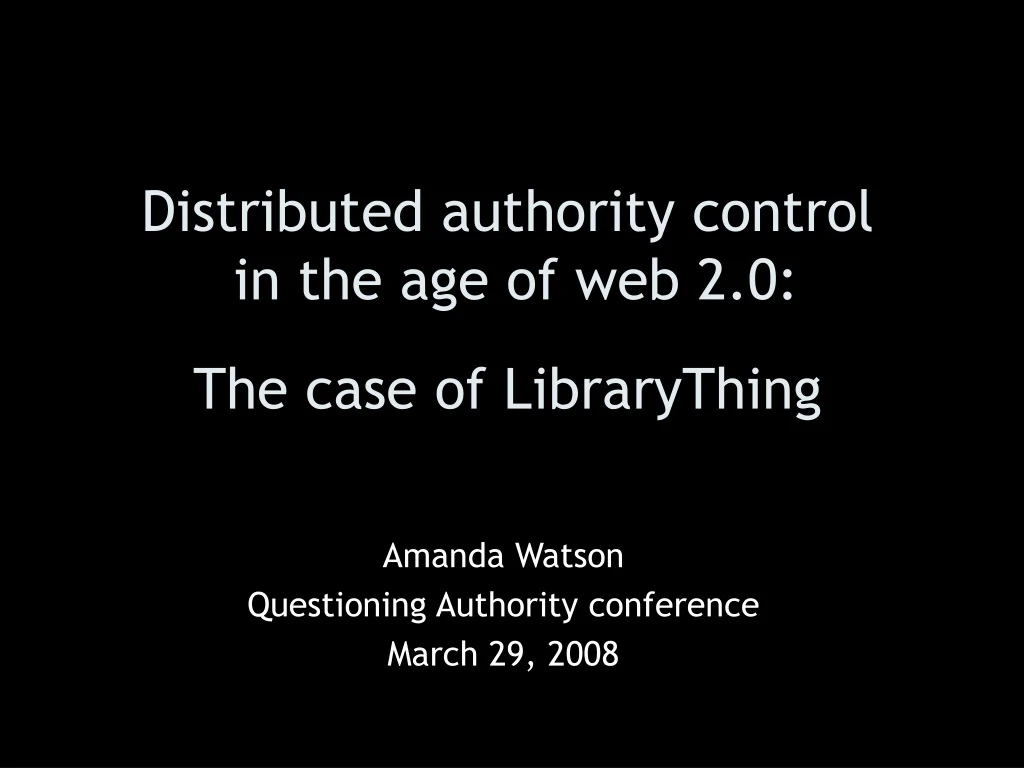 distributed authority control in the age of web 2 0 the case of librarything