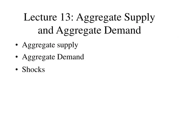 Lecture 13: Aggregate Supply and Aggregate Demand
