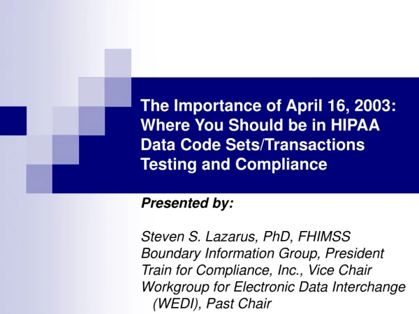 Presented by: Steven S. Lazarus, PhD, FHIMSS Boundary Information Group, President