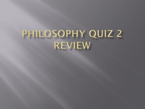 Philosophy quiz 2 review