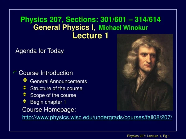 Physics 207, Sections: 301/601 – 314/614 General Physics I , Michael Winokur Lecture 1