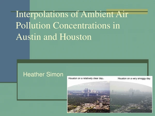 Interpolations of Ambient Air Pollution Concentrations in Austin and Houston