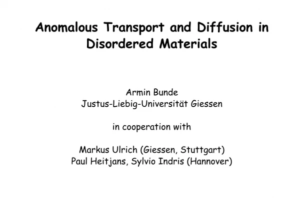 Anomalous Transport and Diffusion in Disordered Materials Armin Bunde