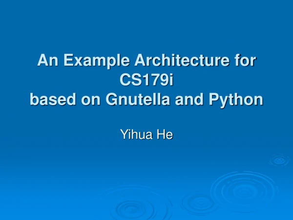 An Example Architecture for CS179i based on Gnutella and Python