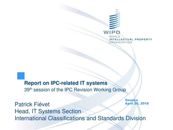 Report on IPC-related IT systems 39 th session of the IPC Revision Working Group