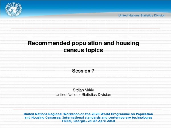 Recommended population and housing census topics Session 7 Srdjan Mrki ?