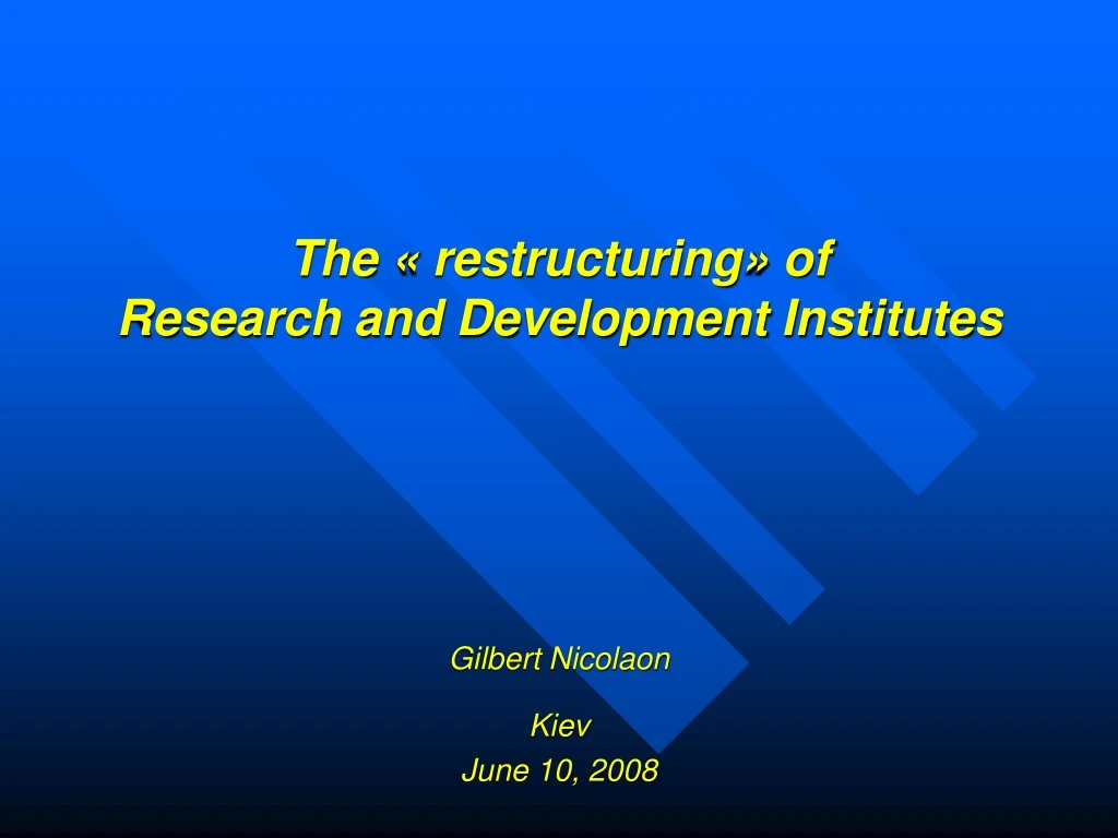the restructuring of research and development institutes