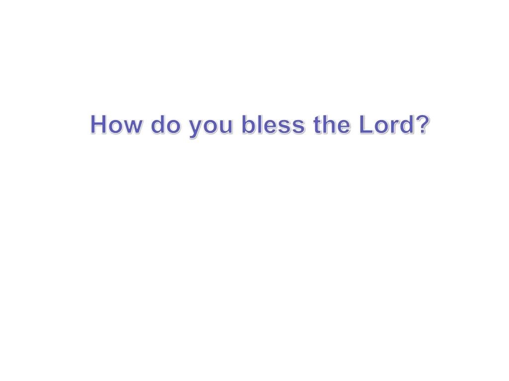 how do you bless the lord
