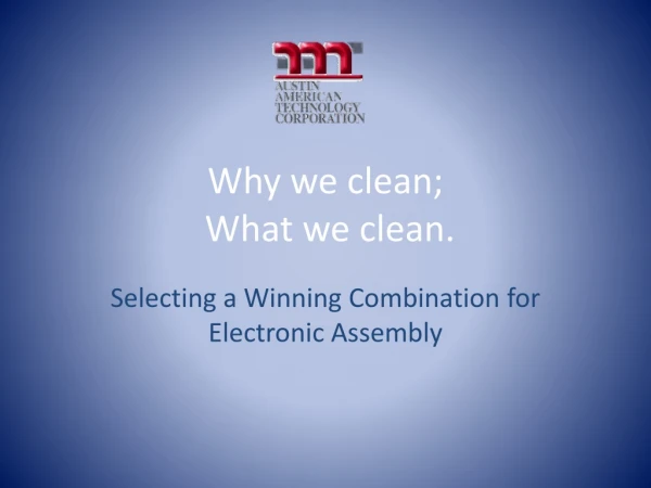 Why we clean; What we clean.