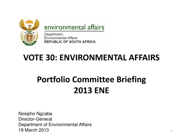 VOTE 30: ENVIRONMENTAL AFFAIRS Portfolio Committee Briefing 2013 ENE