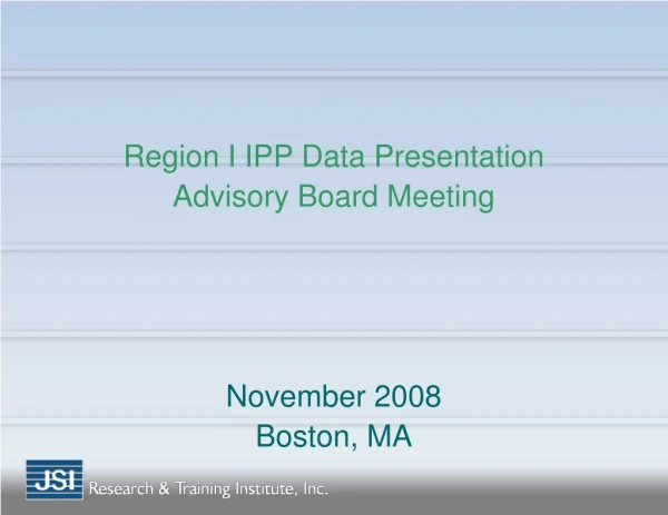 Region I IPP Data Presentation Advisory Board Meeting November 2008 Boston, MA