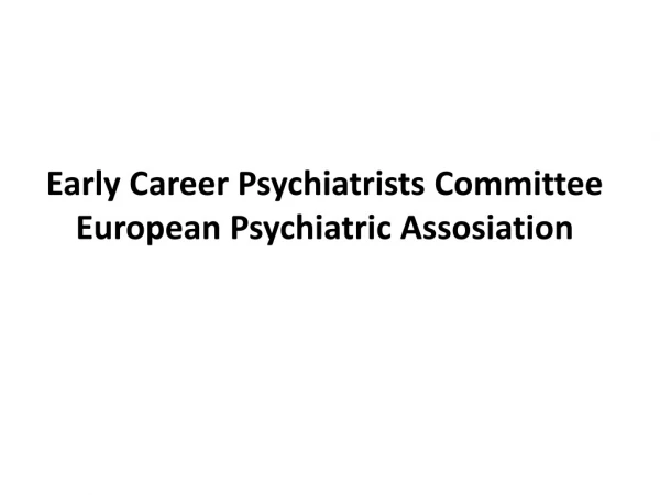 Early Career Psychiatrists Committee European Psychiatric Assosiation