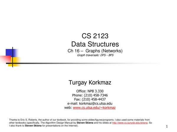 Turgay Korkmaz Office: NPB 3.330 Phone: (210) 458-7346 Fax: (210) 458-4437