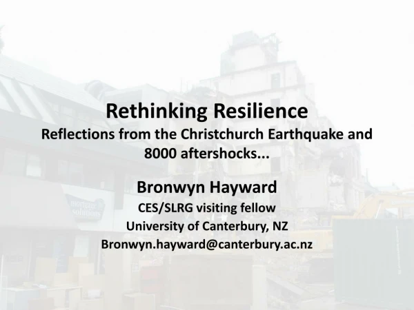 Rethinking Resilience Reflections from the Christchurch Earthquake and 8000 aftershocks...
