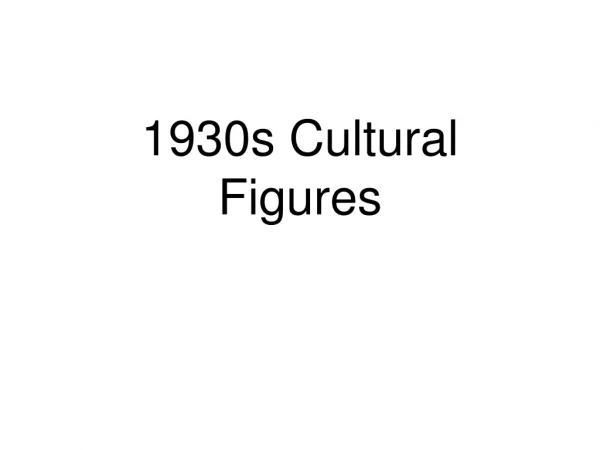 1930s Cultural Figures
