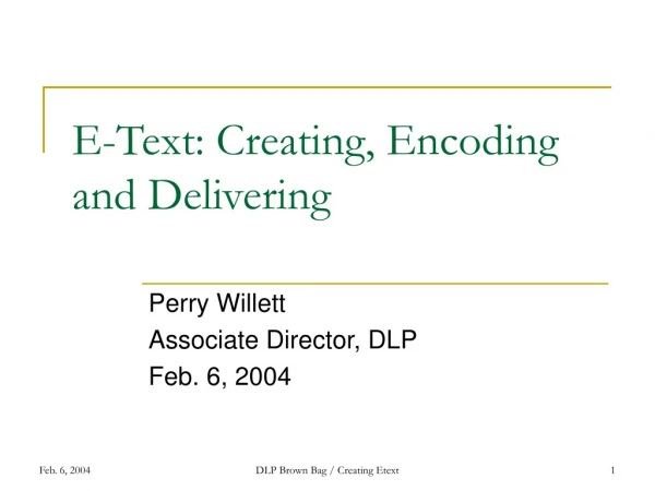 E-Text: Creating, Encoding and Delivering