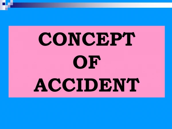 CONCEPT OF ACCIDENT