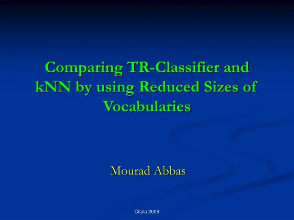 Comparing TR-Classifier and kNN by using Reduced Sizes of Vocabularies