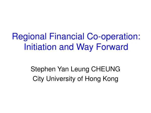 Regional Financial Co-operation: Initiation and Way Forward