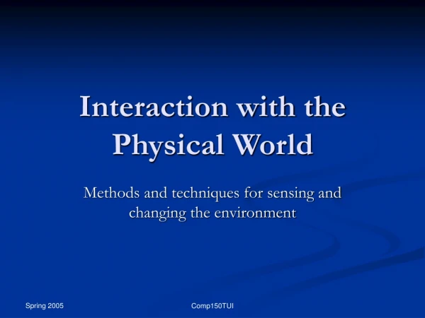 Interaction with the Physical World